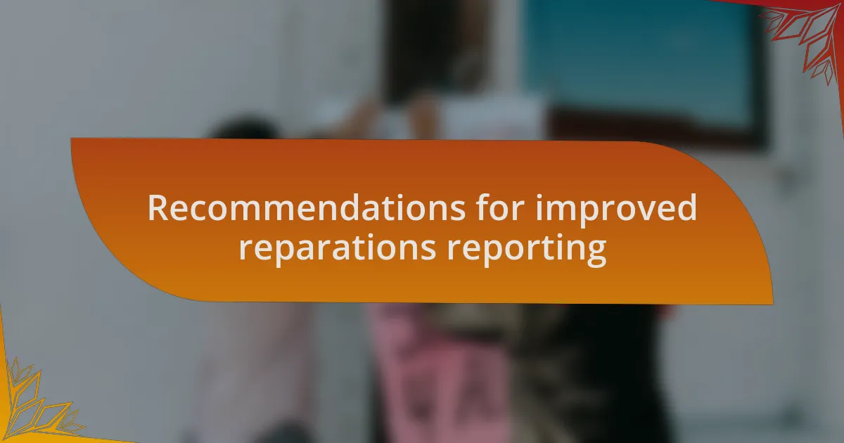 Recommendations for improved reparations reporting