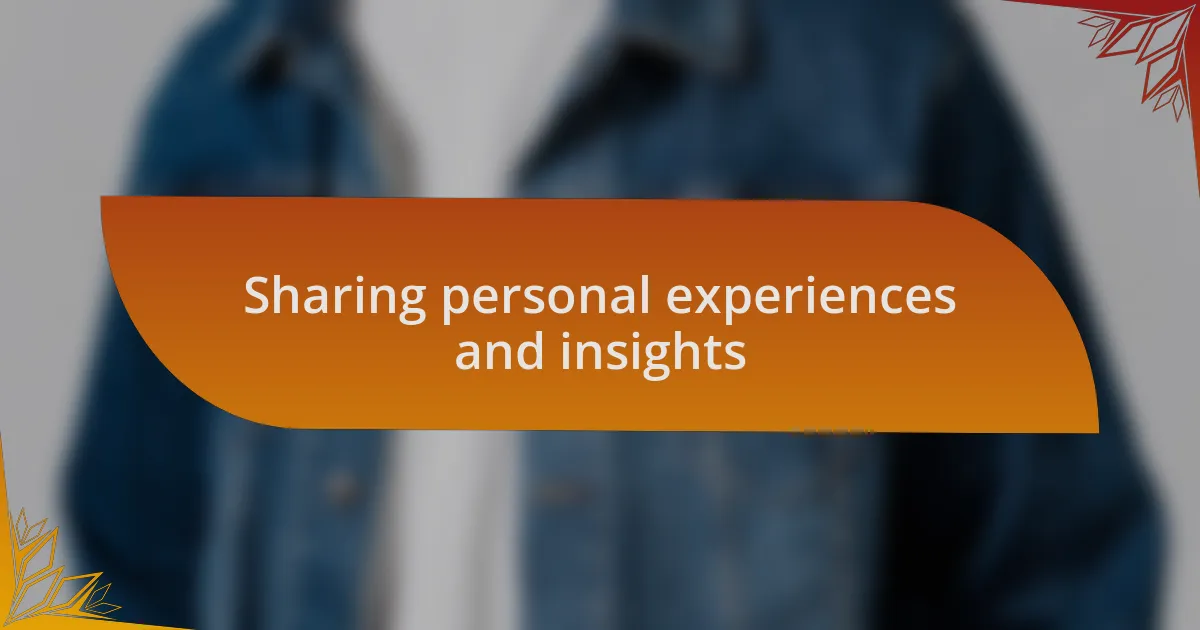 Sharing personal experiences and insights