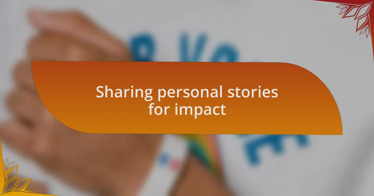 Sharing personal stories for impact