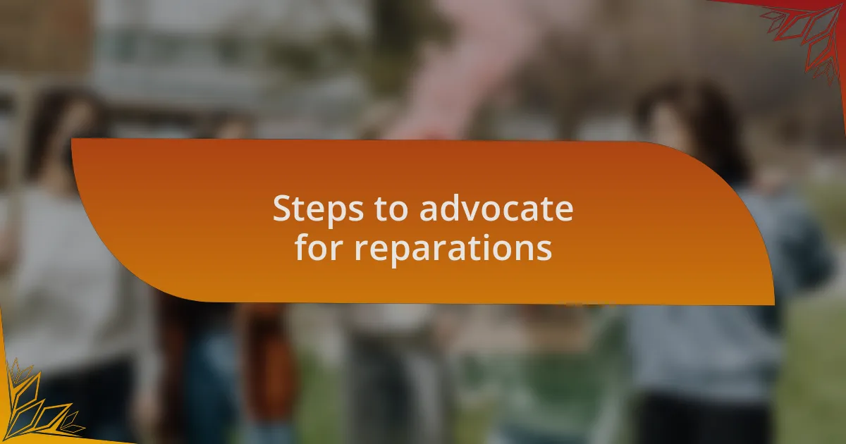 Steps to advocate for reparations