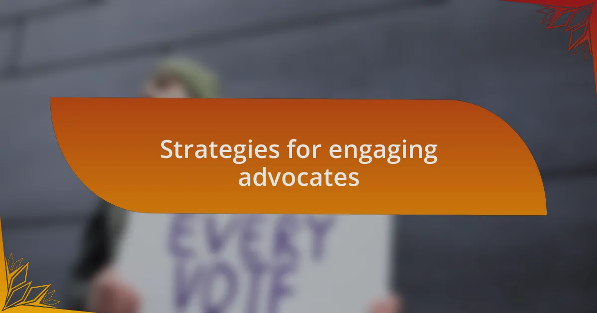 Strategies for engaging advocates
