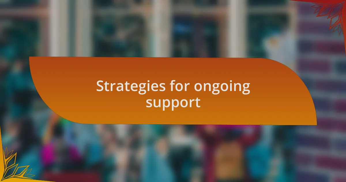 Strategies for ongoing support