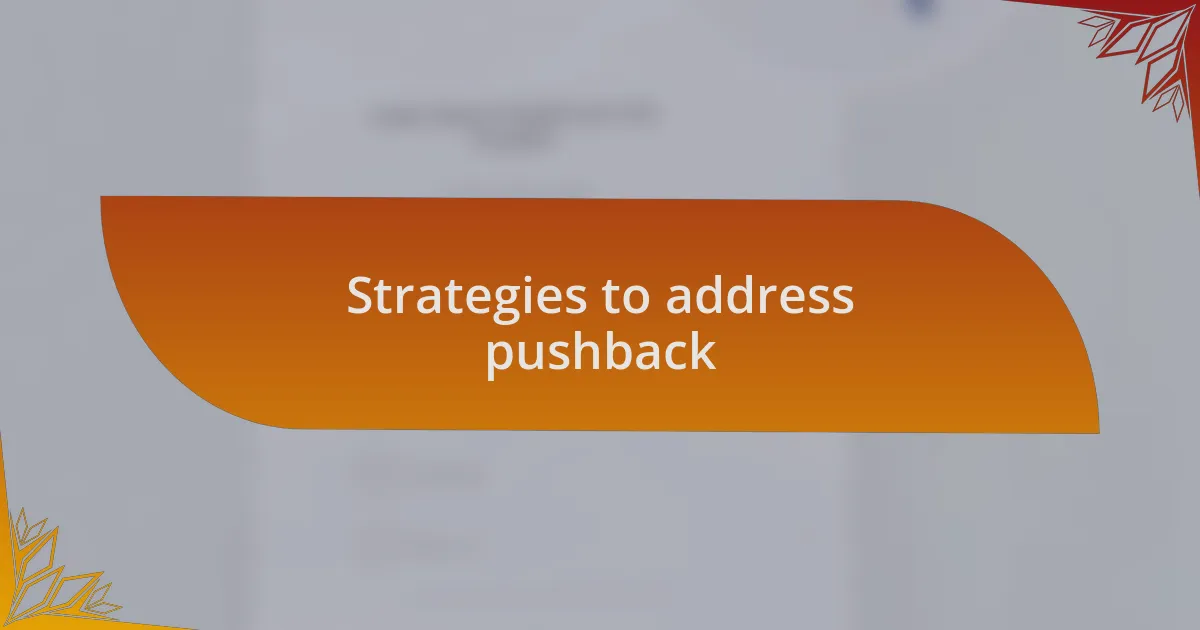 Strategies to address pushback