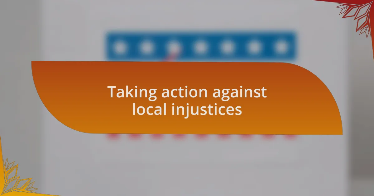 Taking action against local injustices