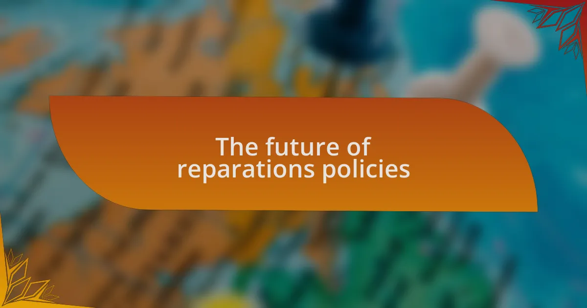 The future of reparations policies