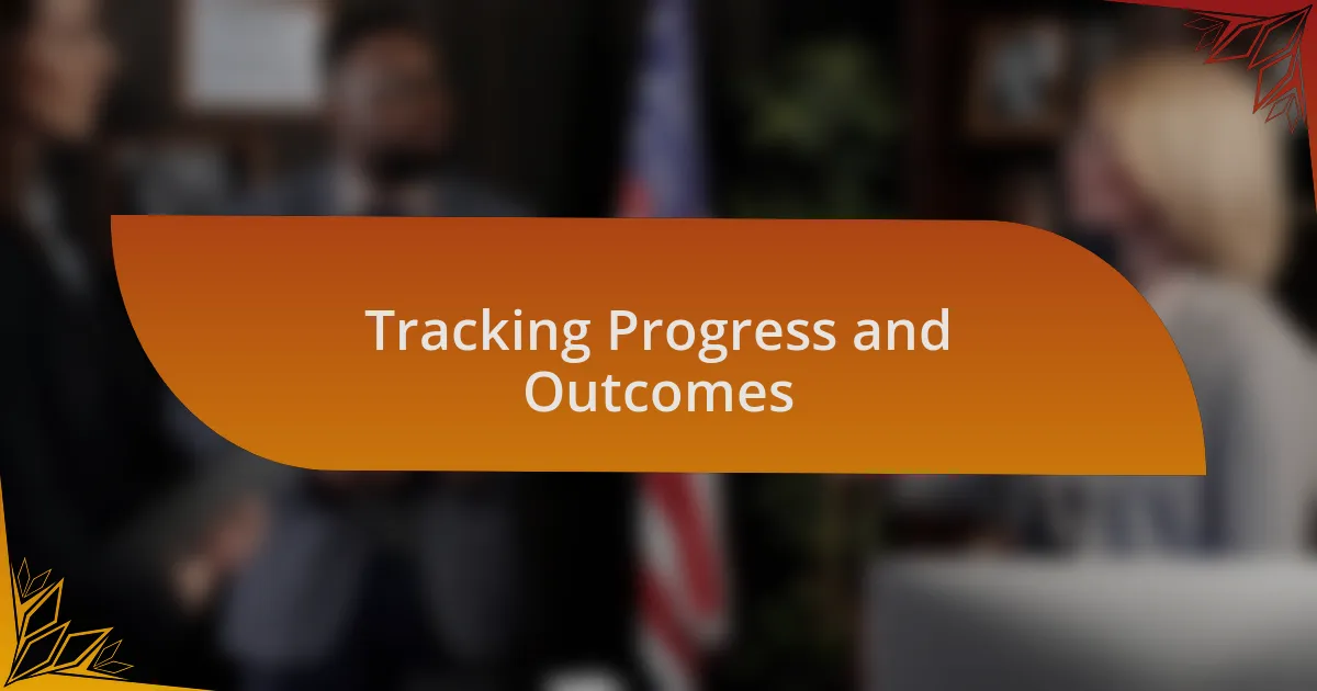 Tracking Progress and Outcomes