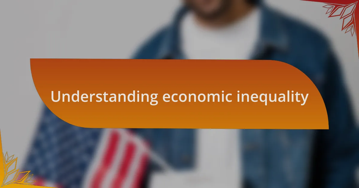 Understanding economic inequality