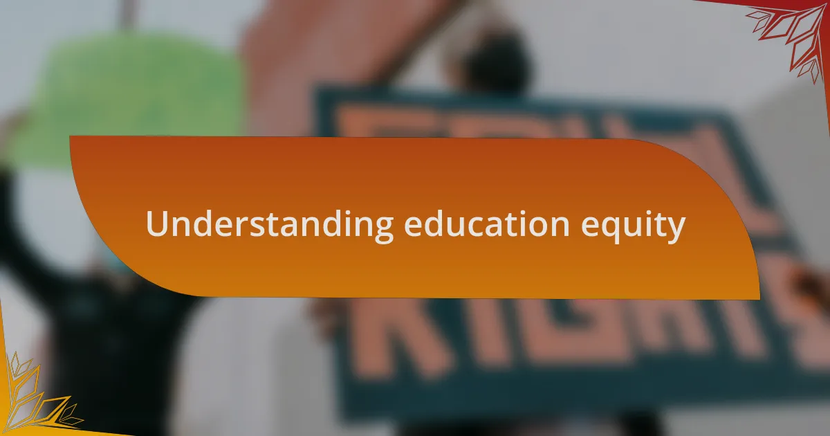 Understanding education equity