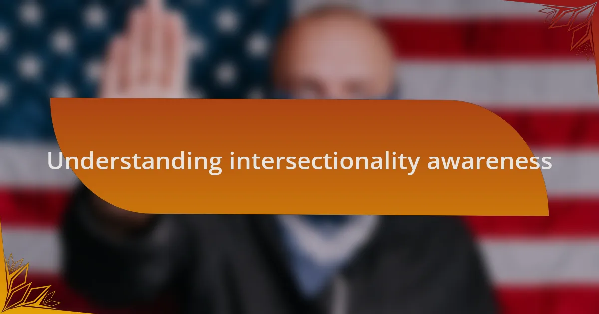 Understanding intersectionality awareness