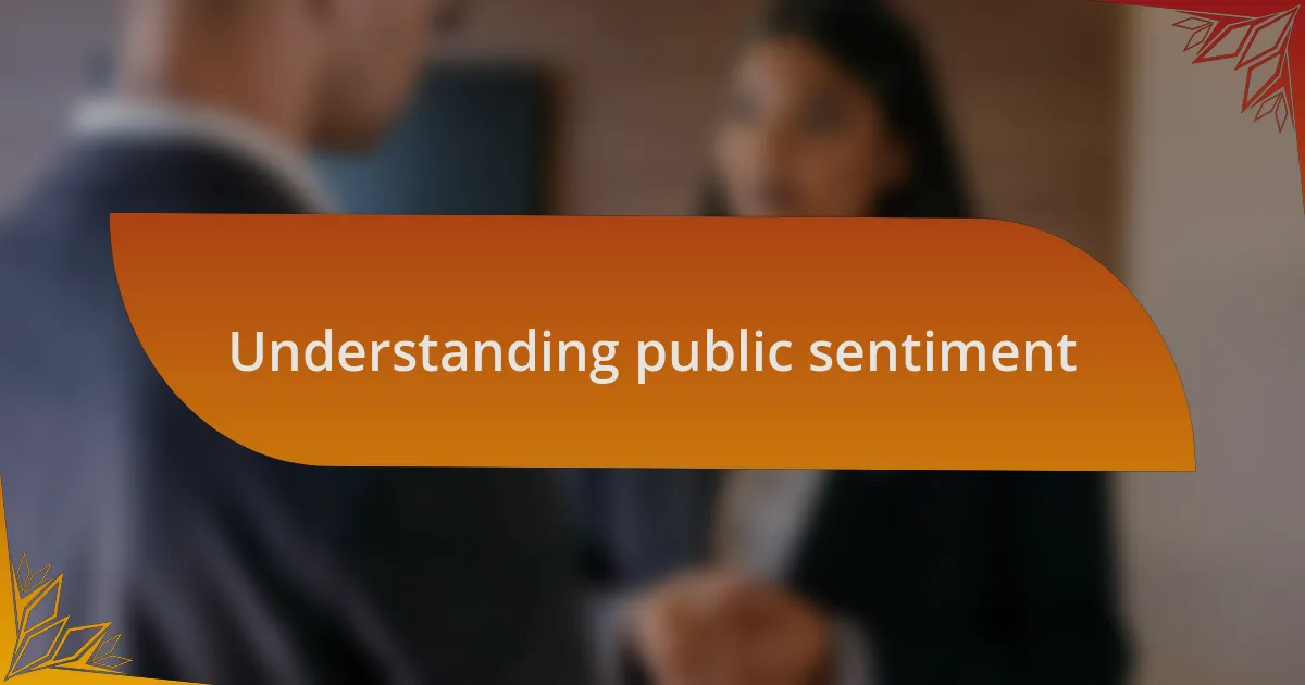 Understanding public sentiment
