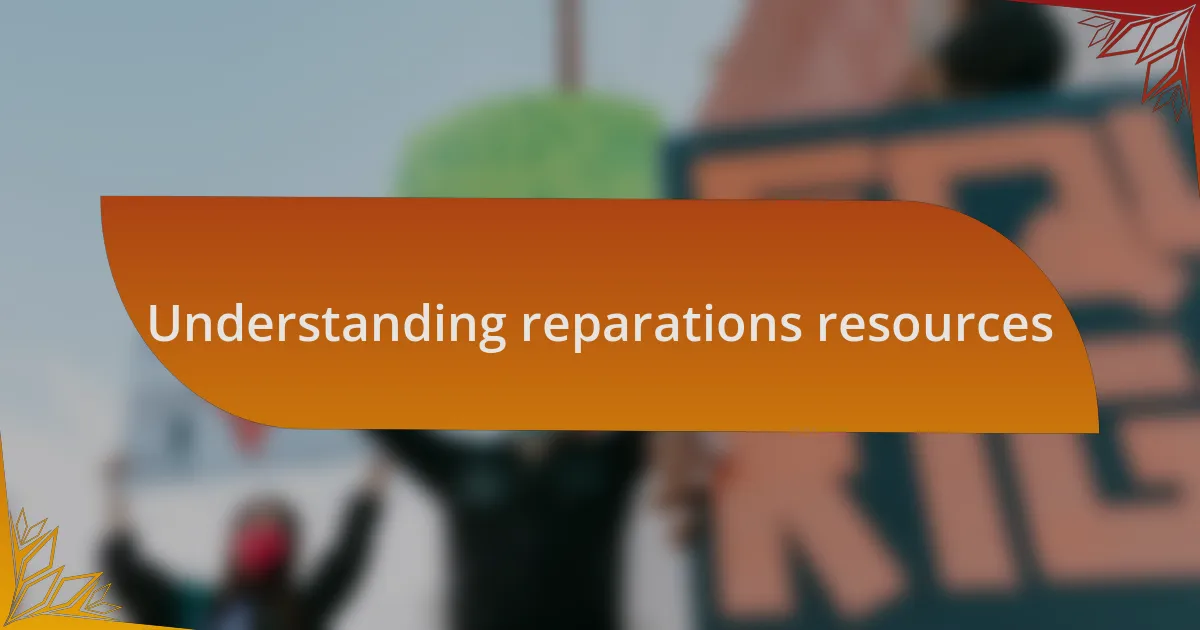 Understanding reparations resources