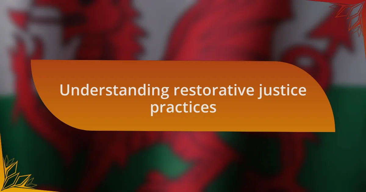 Understanding restorative justice practices