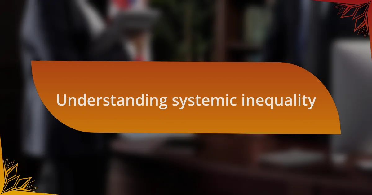 Understanding systemic inequality