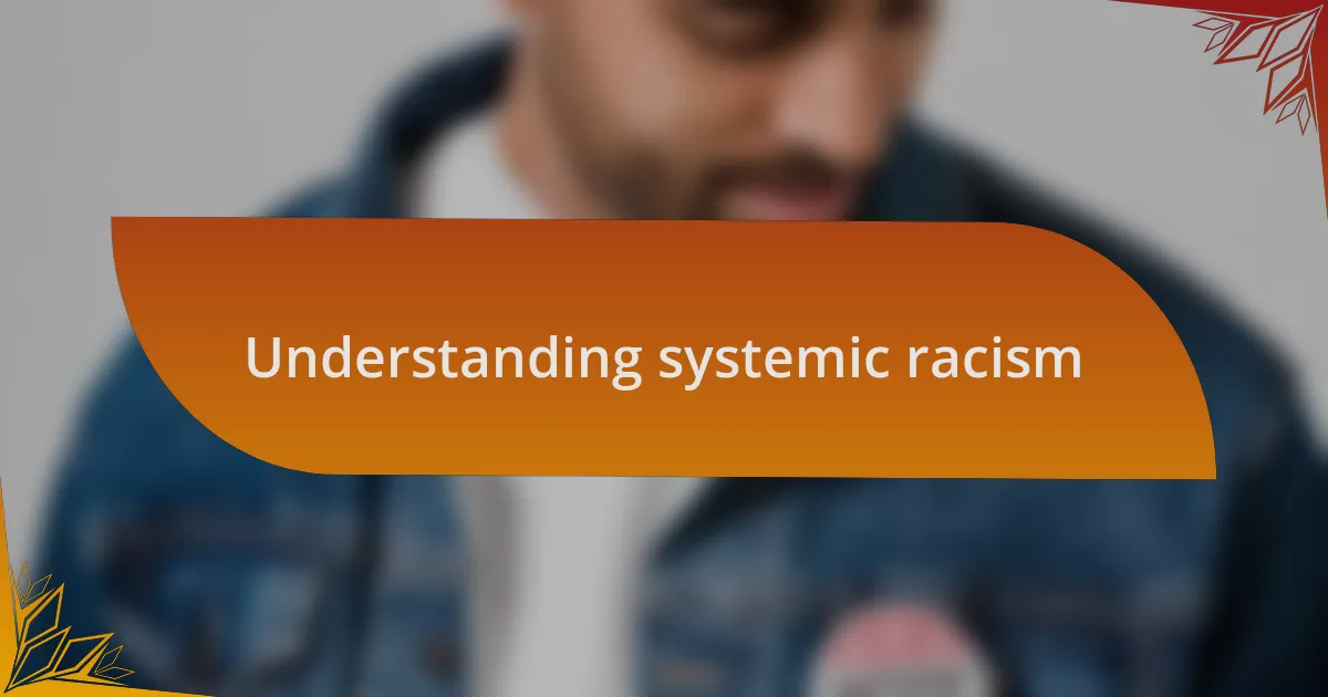 Understanding systemic racism