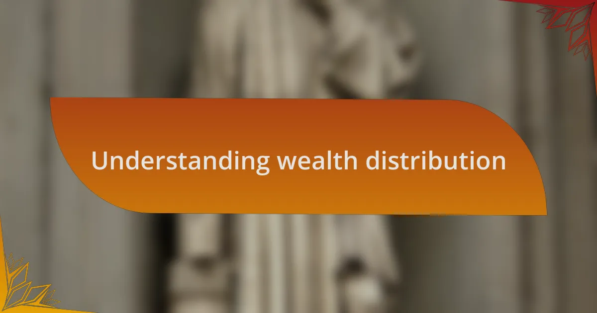 Understanding wealth distribution