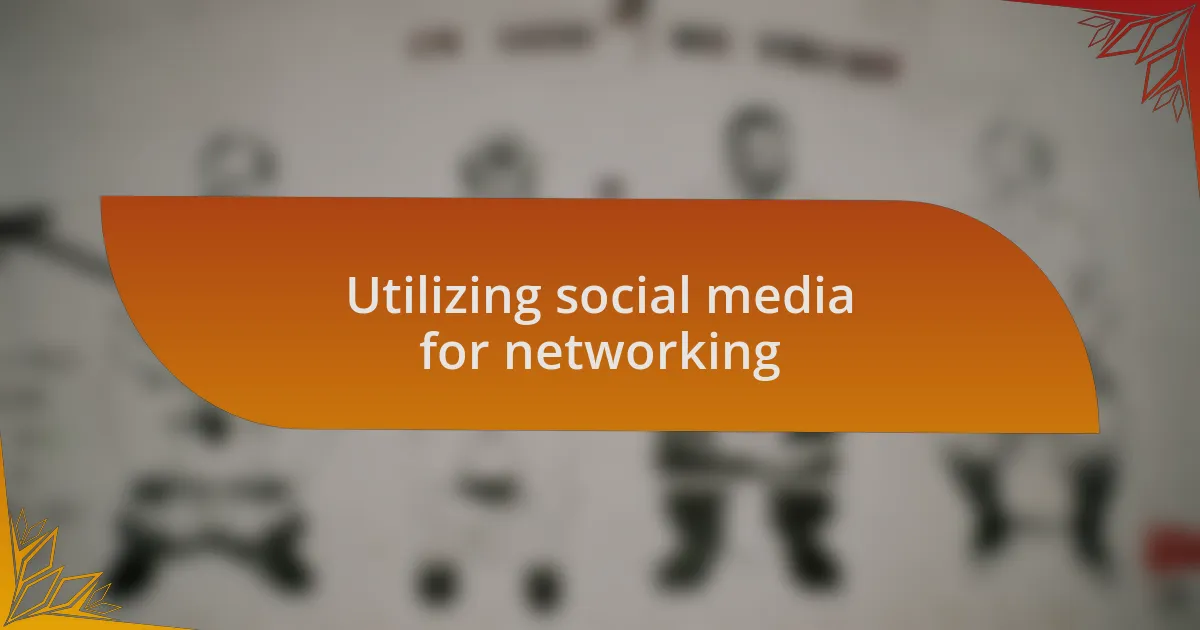 Utilizing social media for networking